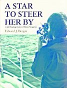 A Star To Steer Her By by Edward J. Bergin ($18.50)